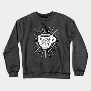 Decaf Drinkers Club Crewneck Sweatshirt